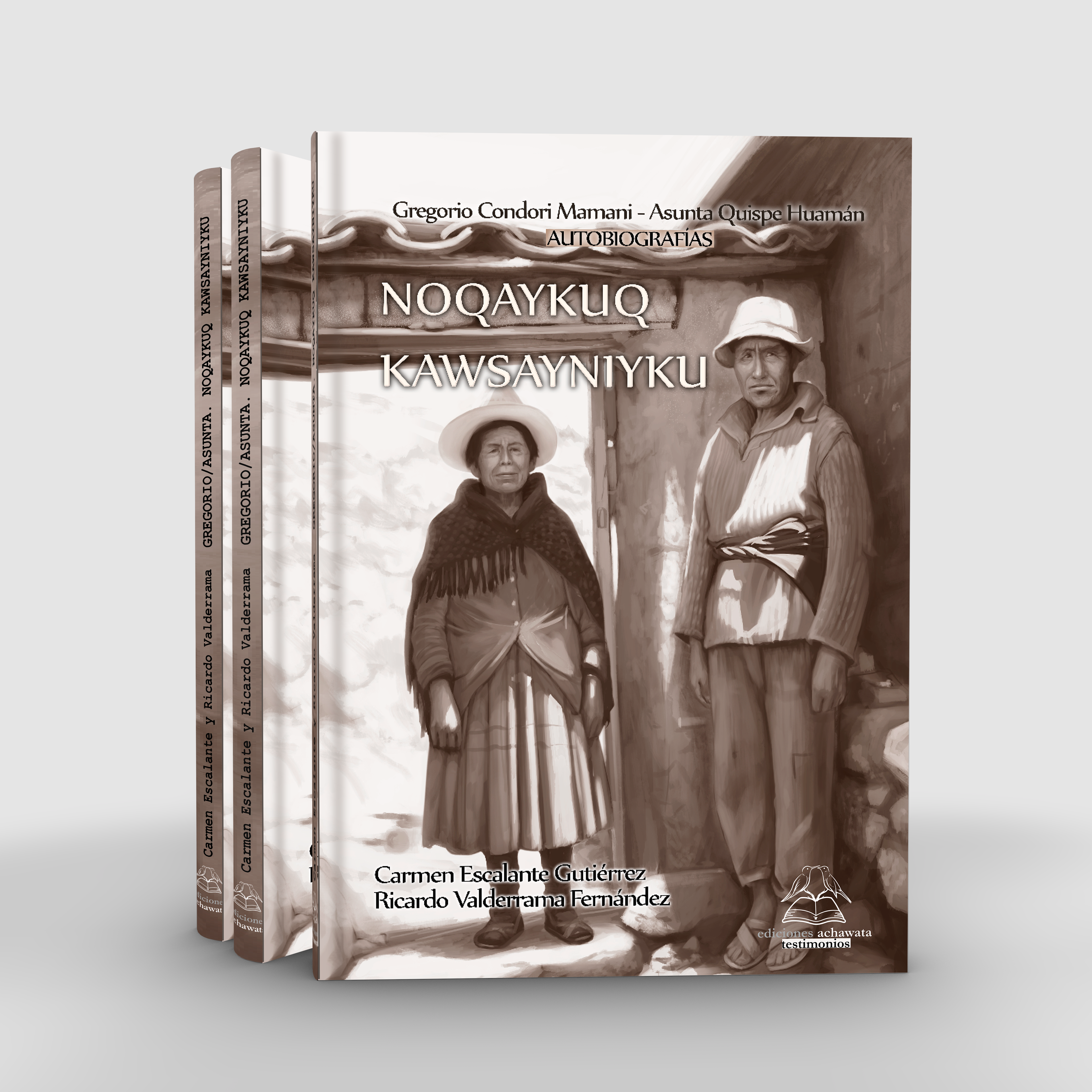 Noqaykuq kawsayniyku. Autobiografías de Gregorio Condori Mamani y Asunta Quispe Huamán
