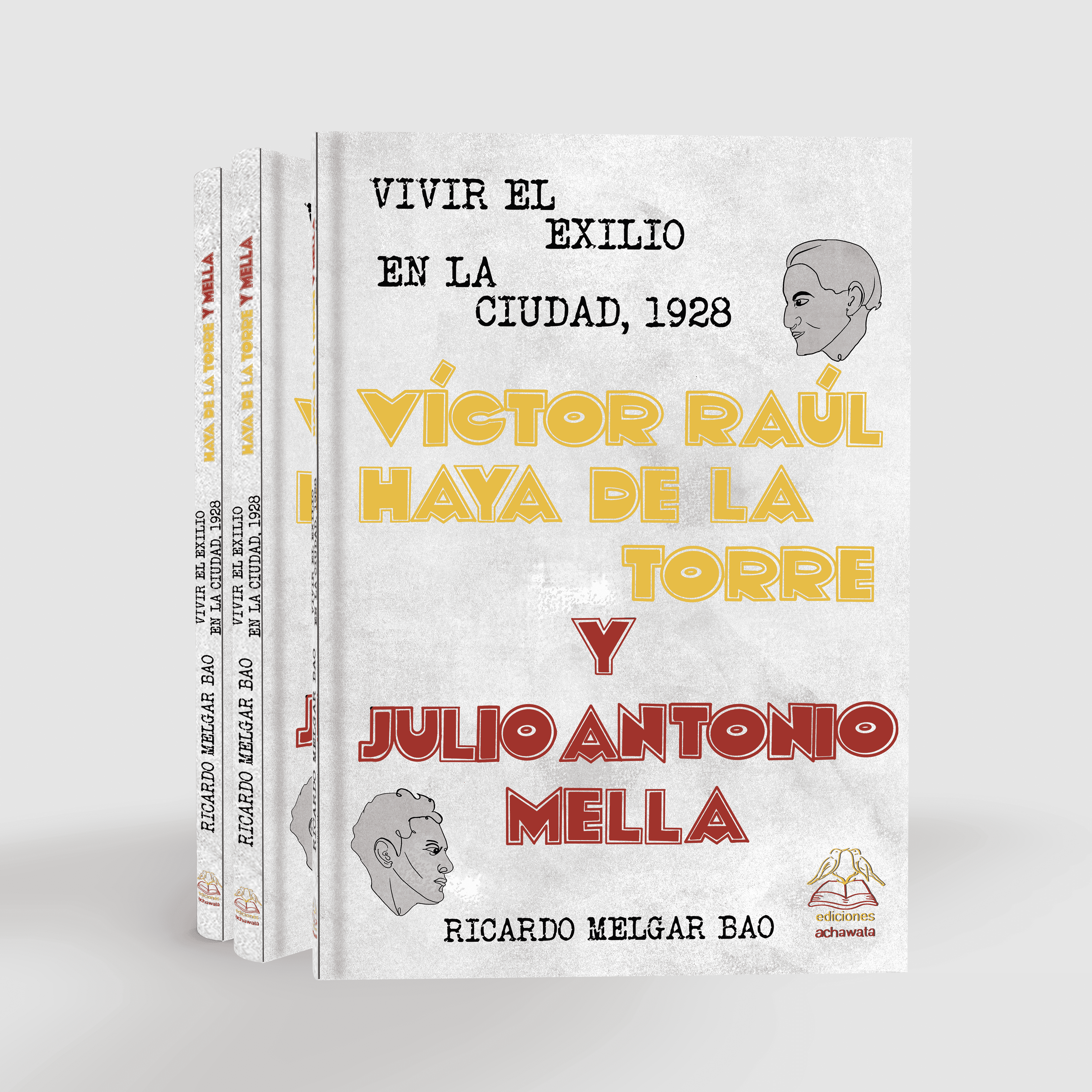 Vivir el exilio en la ciudad, 1928. Víctor Raúl Haya de la Torre y Julio Antonio Mella