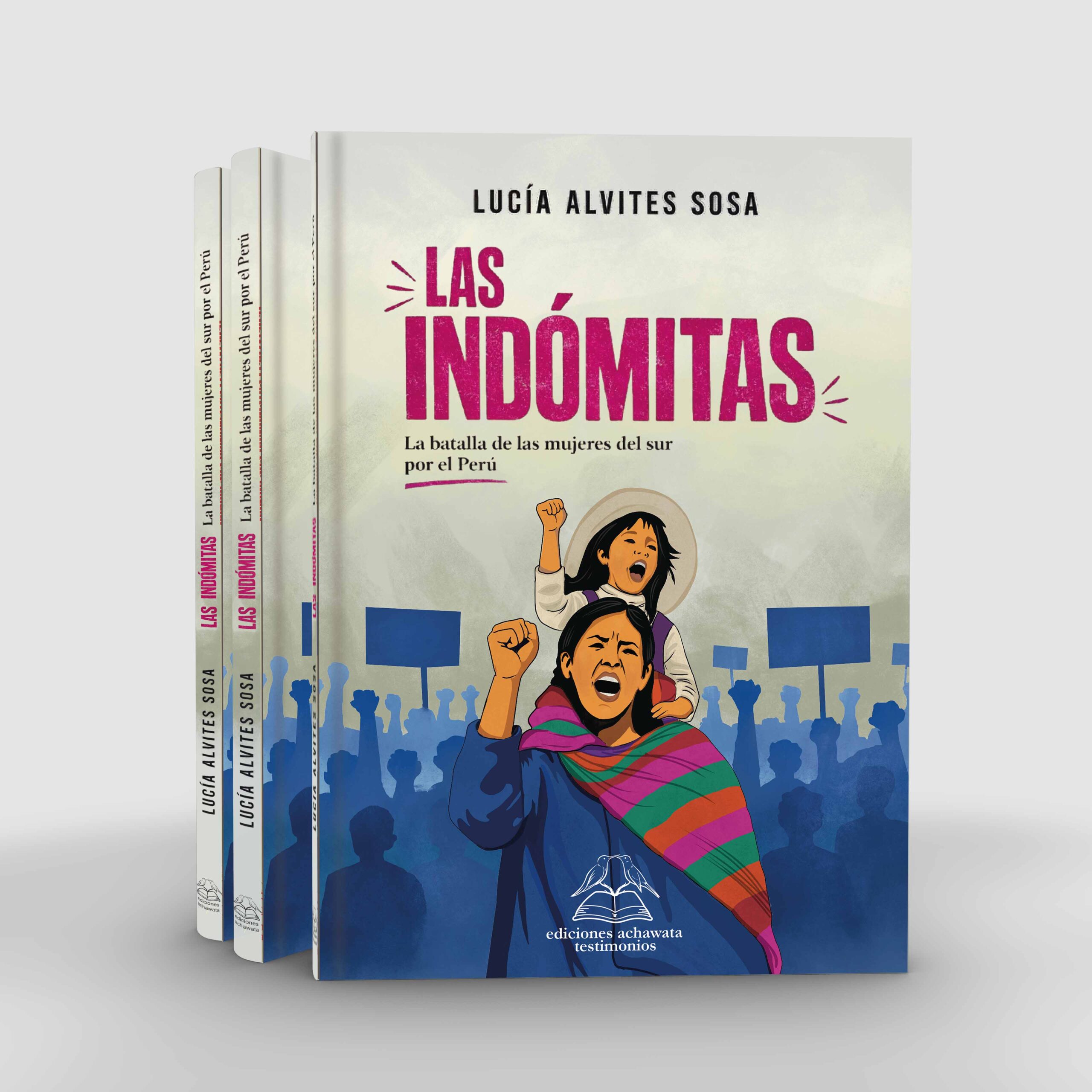 Las indómitas. La batalla de las mujeres del sur por el Perú